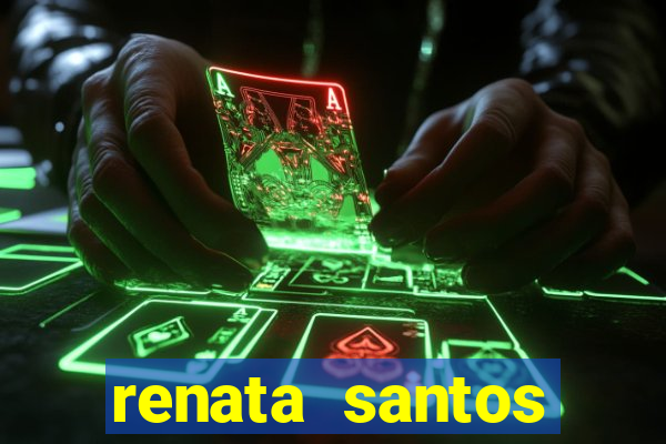 renata santos youtube nua